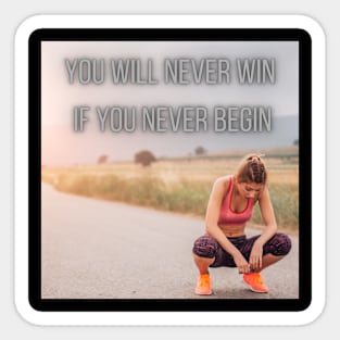 you will never win if you never begin Sticker